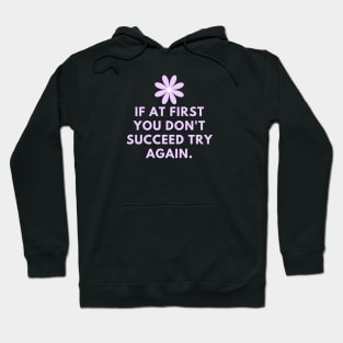 If at first you don't succeed try again Hoodie